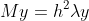 M y=h^2 \lambda y